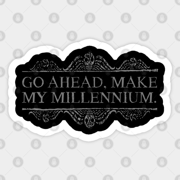 Go ahead, make my millennium. Sticker by NinthStreetShirts